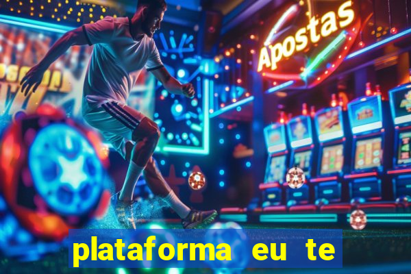 plataforma eu te amo pg